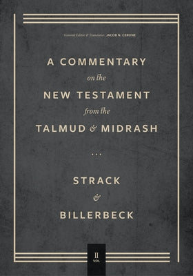 Commentary on the New Testament from the Talmud and Midrash: Volume 2, Mark Through Acts by Strack, Hermann