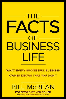 The Facts of Business Life: What Every Successful Business Owner Knows That You Don't by McBean, Bill