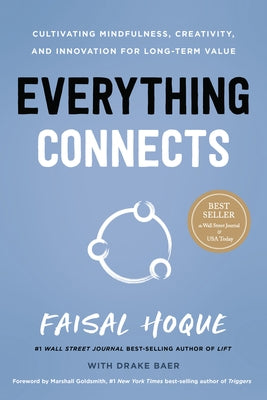 Everything Connects: Cultivating Mindfulness, Creativity, and Innovation for Long-Term Value (Second Edition) by Hoque, Faisal