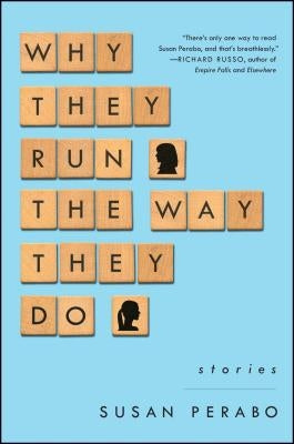 Why They Run the Way They Do: Stories by Perabo, Susan