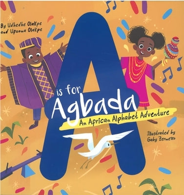 A is for Agbada: An African Alphabet Adventure by Olakpe, Udhedhe
