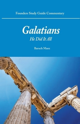 Galatians: He Did It All by Maoz, Baruch