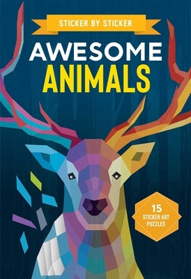 Sticker by Sticker: Awesome Animals by Editors of Thunder Bay Press