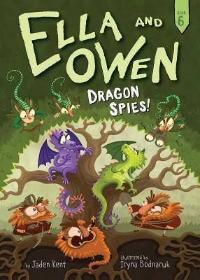Ella and Owen 6: Dragon Spies!, Volume 6 by Kent, Jaden