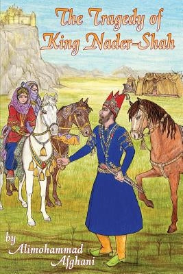 Tragedy of King Nader-Shah by Alimohammad, Afghani