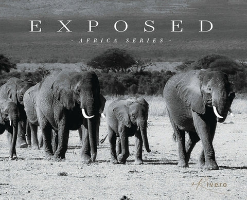 Exposed: Africa Series by Rivero, M.