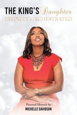 The King's Daughter: Divinely Orchestrated by Davidson, Michelle