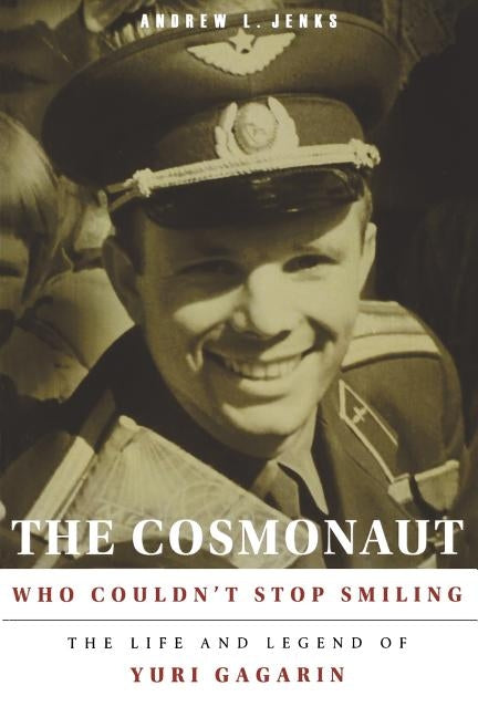 The Cosmonaut Who Couldn't Stop Smiling by Jenks, Andrew L.