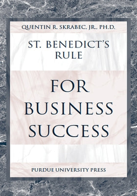 St. Benedict's Rule for Business Success by Skrabec Jr, Quentin R.