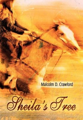 Sheila's Tree by Crawford, Malcolm D.