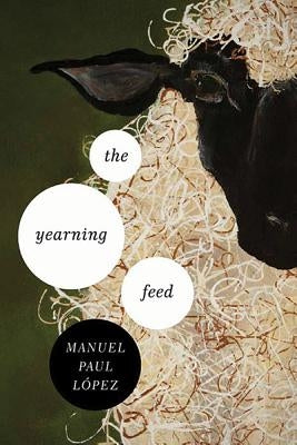 The Yearning Feed by L&#243;pez, Manuel Paul