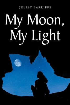 My Moon, My Light by Barriffe, Juliet