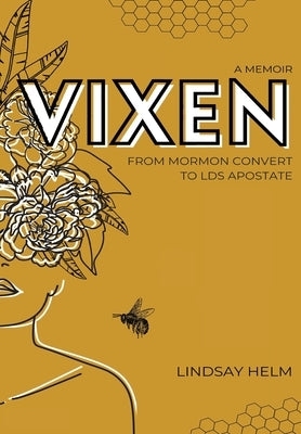 Vixen: From Mormon Convert to LDS Apostate by Helm, Lindsay