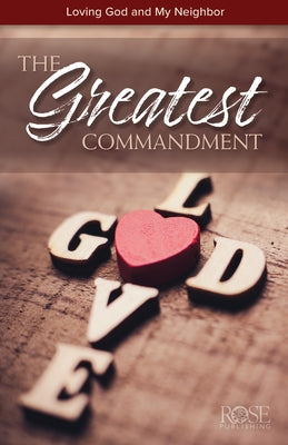 The Greatest Commandment: Loving God and My Neighbor by Rose Publishing