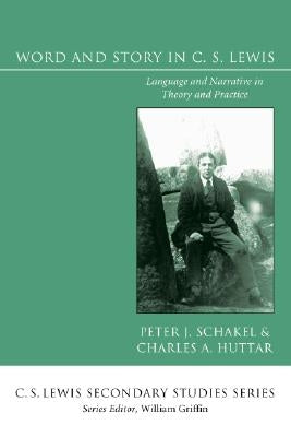 Word and Story in C. S. Lewis by Schakel, Peter J.