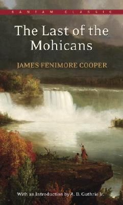 The Last of the Mohicans by Cooper, James Fenimore