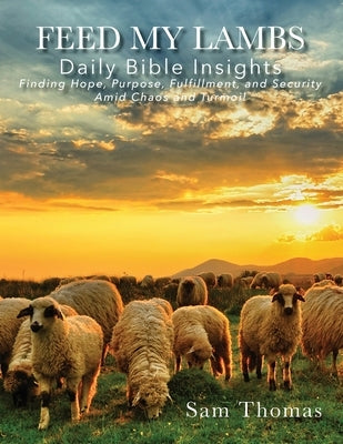 Feed My Lambs: Daily Bible Insights by Thomas, Sam