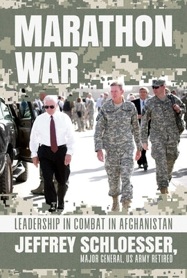 Marathon War: Leadership in Combat in Afghanistan by Schloesser, Jeffrey