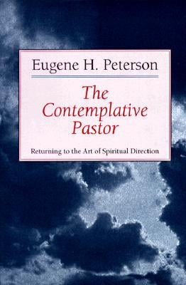 The Contemplative Pastor: Returning to the Art of Spiritual Direction by Peterson, Eugene H.