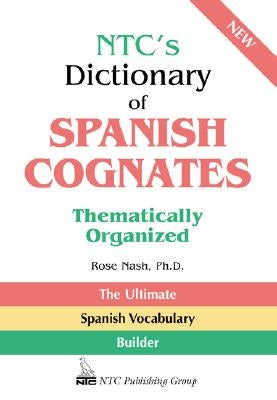 Ntc's Dictionary of Spanish Cognates Thematically Organized by Nash, Rose
