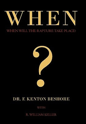 When?: When Will the Rapture Take Place? by Beshore, Dr F. Kenton