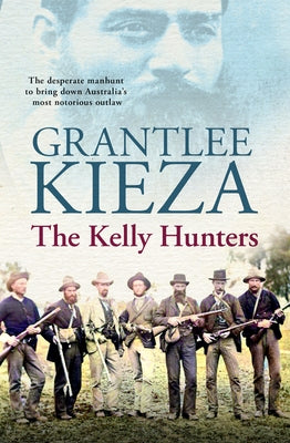 The Kelly Hunters by Kieza, Grantlee