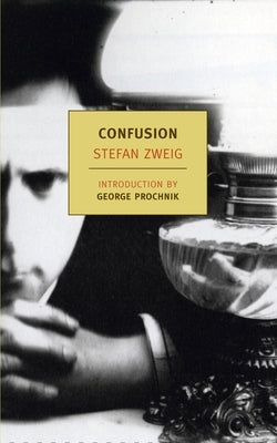 Confusion: The Private Papers of Privy Councillor R. Von D. by Zweig, Stefan