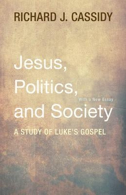 Jesus, Politics, and Society by Cassidy, Richard J.