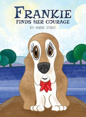 Frankie Finds Her Courage by Streit, Annie