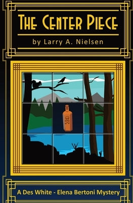 The Center Piece by Nielsen, Larry A.
