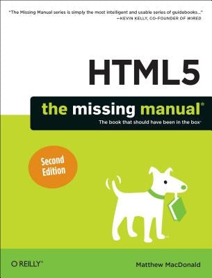 Html5: The Missing Manual by MacDonald, Matthew