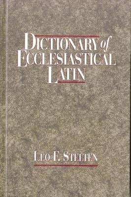 Dictionary of Ecclesiastical Latin by Stelten, Leo F.