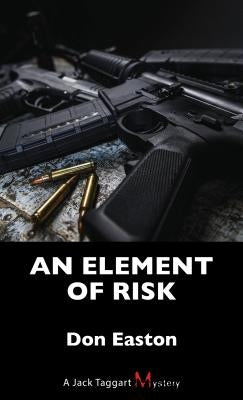 An Element of Risk: A Jack Taggart Mystery by Easton, Don