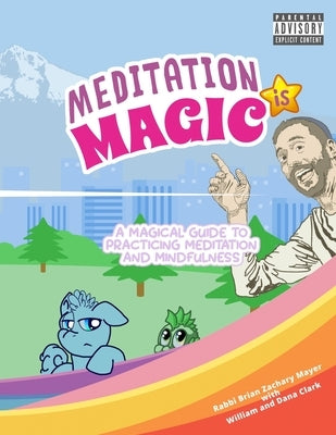 Meditation is Magic: A magical guide to practicing meditation and mindfulness by Mayer, Brian Z.