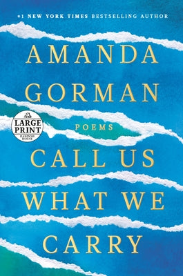 Call Us What We Carry: Poems by Gorman, Amanda