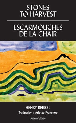Stones to Harvest / Escarmouches de la Chair: Volume 55 by Beissel, Henry