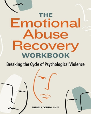 The Emotional Abuse Recovery Workbook: Breaking the Cycle of Psychological Violence by Comito, Theresa, Lmft