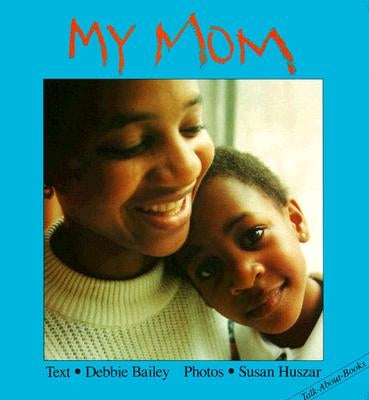 My Mom by Bailey, Debbie