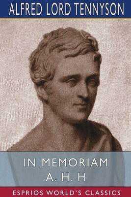 In Memoriam A. H. H (Esprios Classics) by Tennyson, Alfred Lord