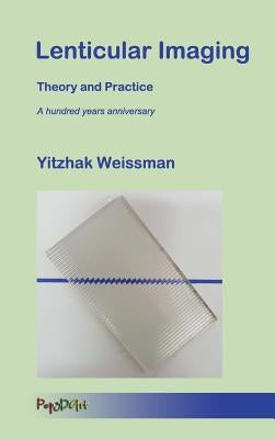 Lenticular Imaging: Theory and Practice by Weissman, Yitzhak