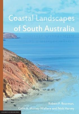 Coastal Landscapes of South Australia by Robert P., Bourman