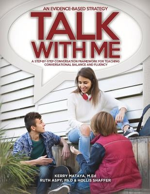 Talk With Me: A Step-By-Step Conversation Framework for Teaching Conversational Balance and Fluency by Mataya Med, Kerry