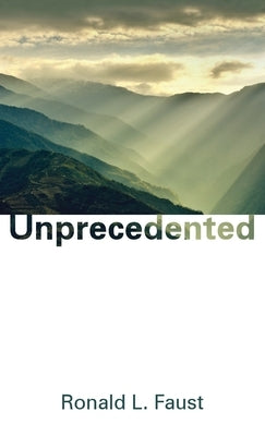Unprecedented by Faust, Ronald L.