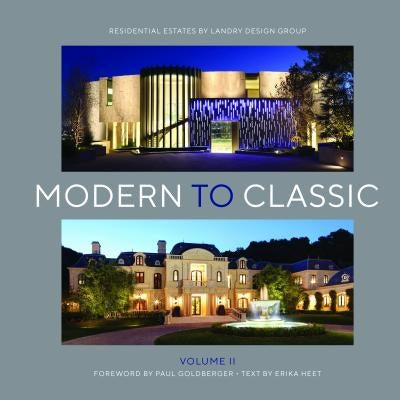 Modern to Classic II: Residential Estates by Landry Design Group by Landry, Richard