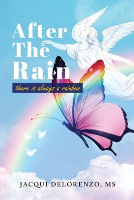 After The Rain: There is Always a Rainbow by Delorenzo, Jacqui