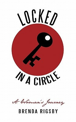 Locked in a Circle: A Woman's Journey by Rigsby, Brenda J.