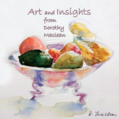 Art and Insights from Dorothy Maclean by MacLean, Dorothy