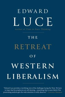 The Retreat of Western Liberalism by Luce, Edward