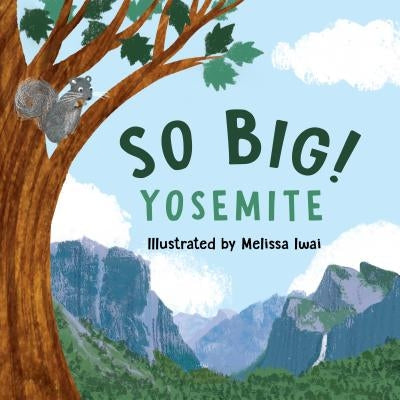 So Big! Yosemite by Iwai, Melissa