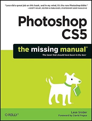 Photoshop Cs5: The Missing Manual by Snider, Lesa
